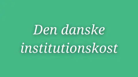 Den danske institutionskost